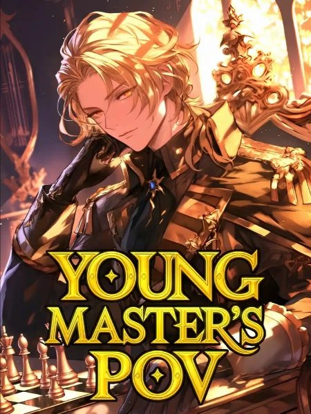 Cover of Young Master's PoV: Woke Up As A Villain In A Game One Day
